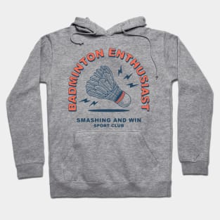 Badminton Enthusiast, Smashing and Win Hoodie